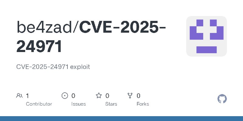 GitHub - be4zad/CVE-2025-24971: CVE-2025-24971 exploit