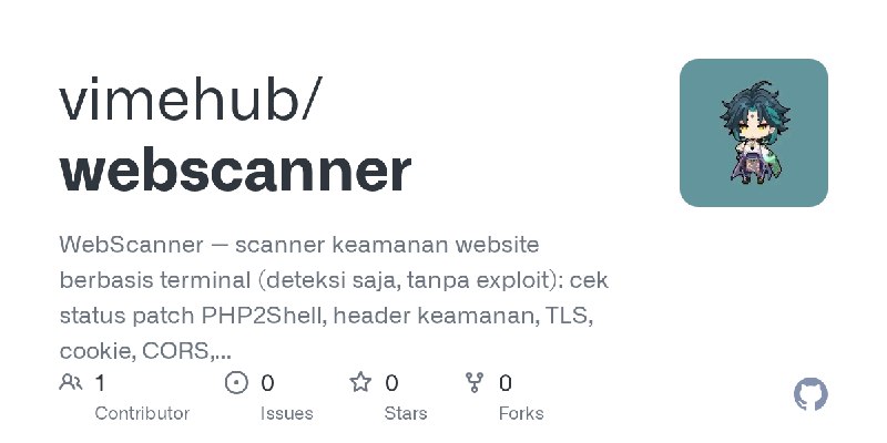 GitHub - vimehub/webscanner: WebScanner — scanner keamanan website berbasis terminal (deteksi saja, tanpa exploit): cek status…