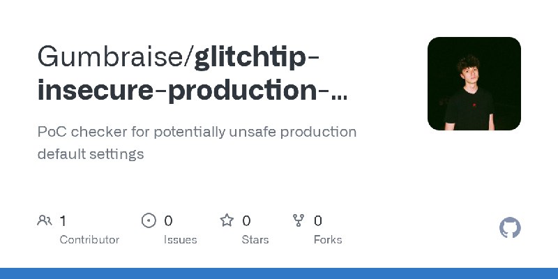 GitHub - Gumbraise/glitchtip-insecure-production-defaults-poc: PoC checker for potentially unsafe production default settings