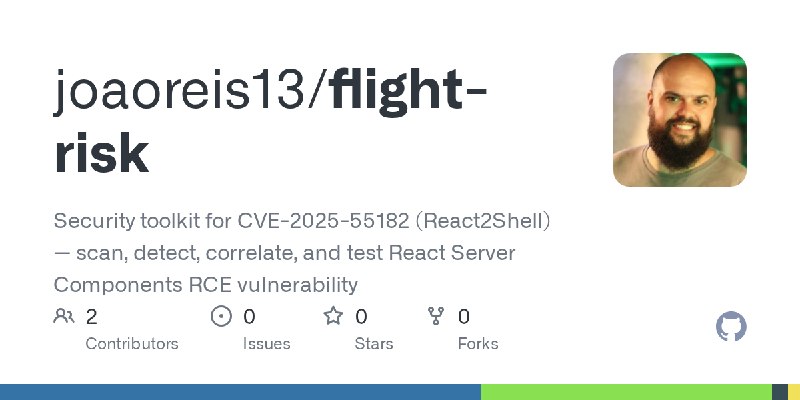 GitHub - joaoreis13/flight-risk: Security toolkit for CVE-2025-55182 (React2Shell) — scan, detect, correlate, and test React Server…