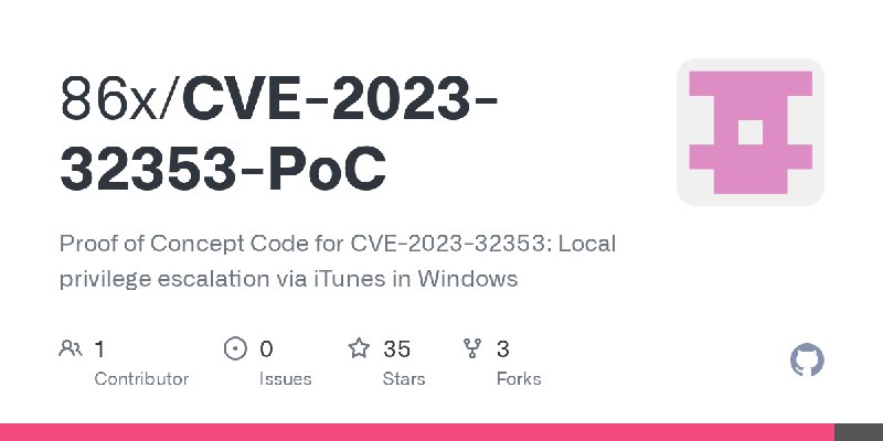 GitHub - 86x/CVE-2023-32353-PoC: Proof of Concept Code for CVE-2023-32353: Local privilege escalation via iTunes in Windows