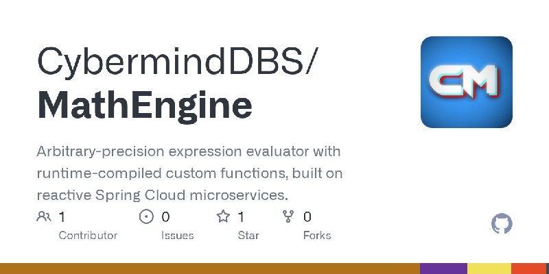 GitHub - CybermindDBS/MathEngine: Arbitrary-precision expression evaluator with runtime-compiled custom functions, built on reactive…