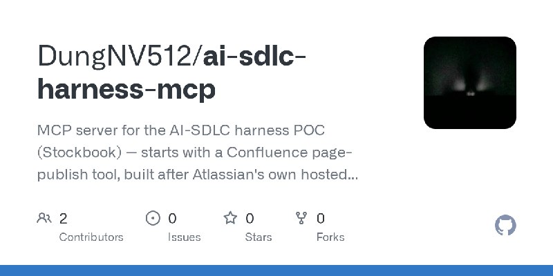 GitHub - DungNV512/ai-sdlc-harness-mcp: MCP server for the AI-SDLC harness POC (Stockbook) — starts with a Confluence page-publish…