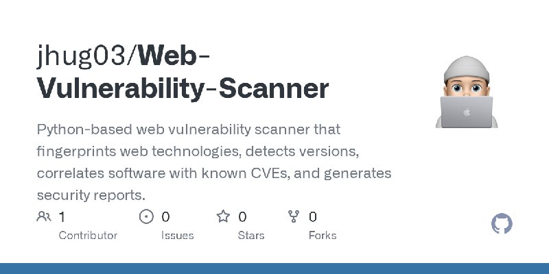 GitHub - jhug03/Web-Vulnerability-Scanner: Python-based web vulnerability scanner that fingerprints web technologies, detects versions…