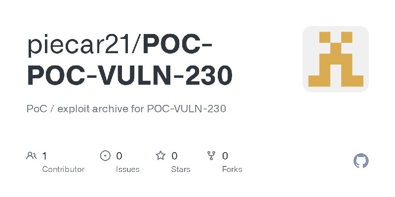 GitHub - piecar21/POC-POC-VULN-230: PoC / exploit archive for POC-VULN-230