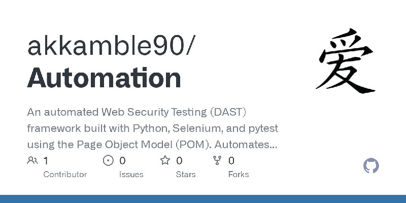 GitHub - akkamble90/Automation: An automated Web Security Testing (DAST) framework built with Python, Selenium, and pytest using…