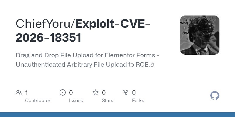GitHub - ChiefYoru/Exploit-CVE-2026-18351: Drag and Drop File Upload for Elementor Forms - Unauthenticated Arbitrary File Upload…
