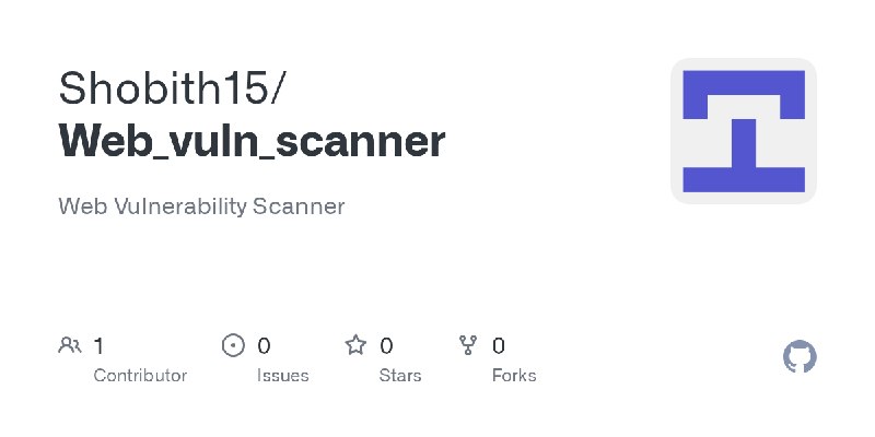 GitHub - Shobith15/Web_vuln_scanner: Web Vulnerability Scanner
