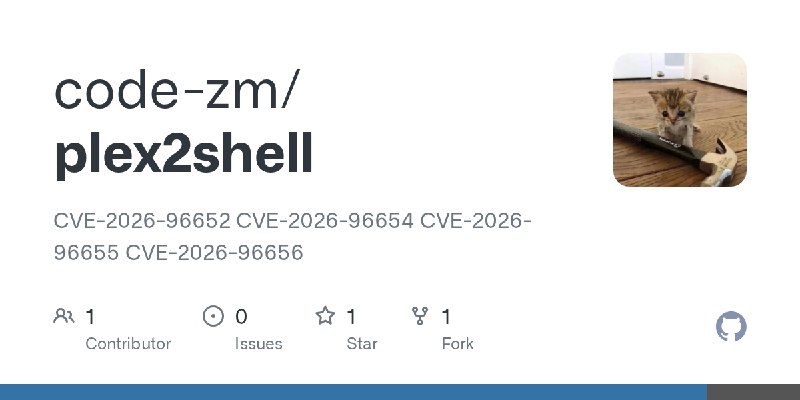 GitHub - code-zm/plex2shell: CVE-2026-96652 CVE-2026-96654 CVE-2026-96655 CVE-2026-96656