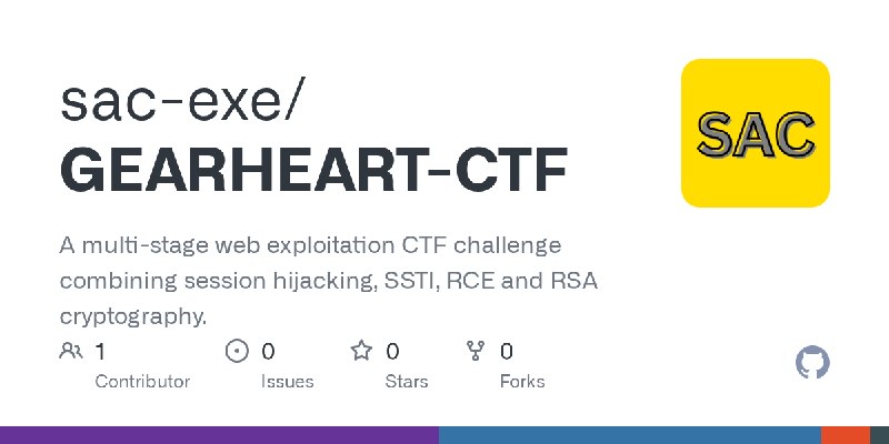 GitHub - sac-exe/GEARHEART-CTF: A multi-stage web exploitation CTF challenge combining session hijacking, SSTI, RCE and RSA cryptography.