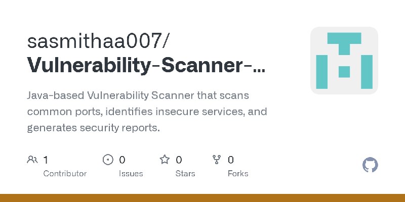 GitHub - sasmithaa007/Vulnerability-Scanner-Java: Java-based Vulnerability Scanner that scans common ports, identifies insecure…