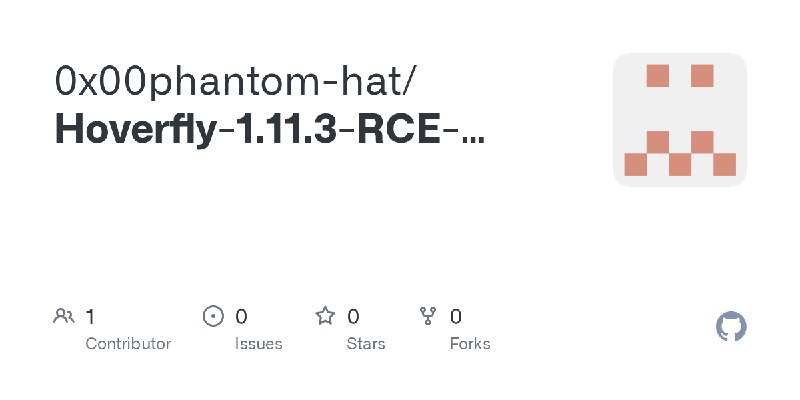 GitHub - 0x00phantom-hat/Hoverfly-1.11.3-RCE-CVE-2025-54123-Exploit