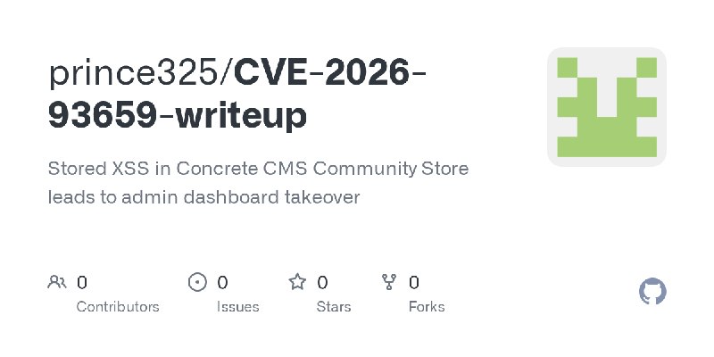 GitHub - prince325/CVE-2026-93659-writeup: Stored XSS in Concrete CMS Community Store leads to admin dashboard takeover