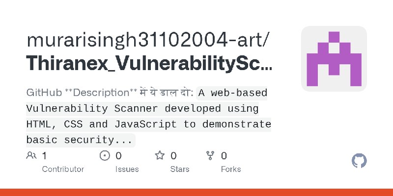 GitHub - murarisingh31102004-art/Thiranex_VulnerabilityScanner: GitHub **Description** में ये डाल दो:  `A web-based Vulnerability…
