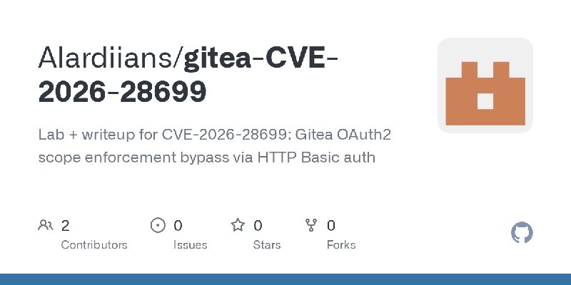 GitHub - Alardiians/gitea-CVE-2026-28699: Lab + writeup for CVE-2026-28699: Gitea OAuth2 scope enforcement bypass via HTTP Basic…