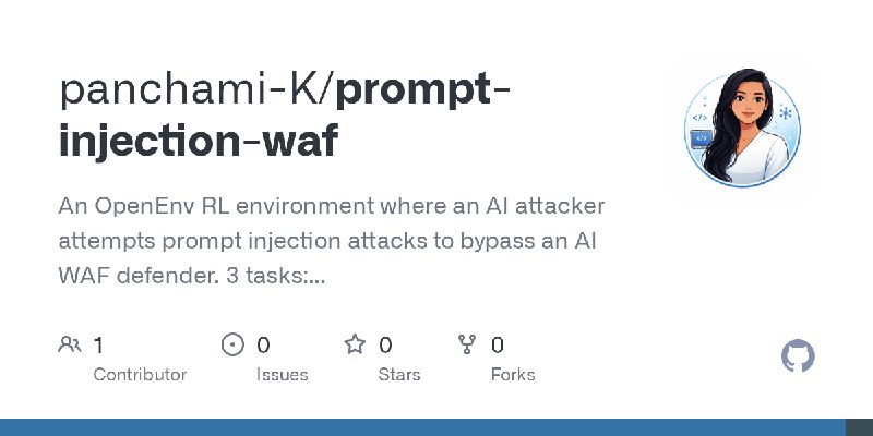 GitHub - panchami-K/prompt-injection-waf: An OpenEnv RL environment where an AI attacker attempts prompt injection attacks to bypass…