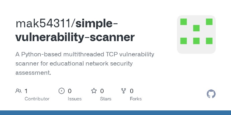 GitHub - mak54311/simple-vulnerability-scanner: A Python-based multithreaded TCP vulnerability scanner for educational network…