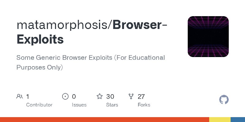 GitHub - matamorphosis/Browser-Exploits: Some Generic Browser Exploits (For Educational Purposes Only)