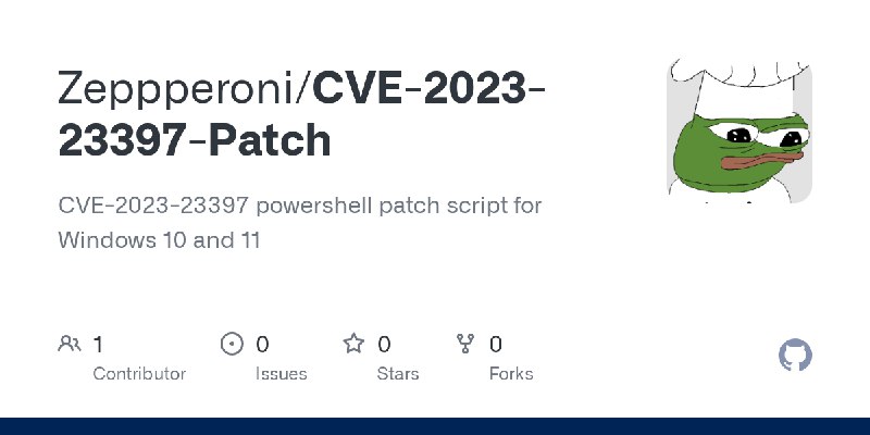 GitHub - Zeppperoni/CVE-2023-23397-Patch: CVE-2023-23397 powershell patch script for Windows 10 and 11