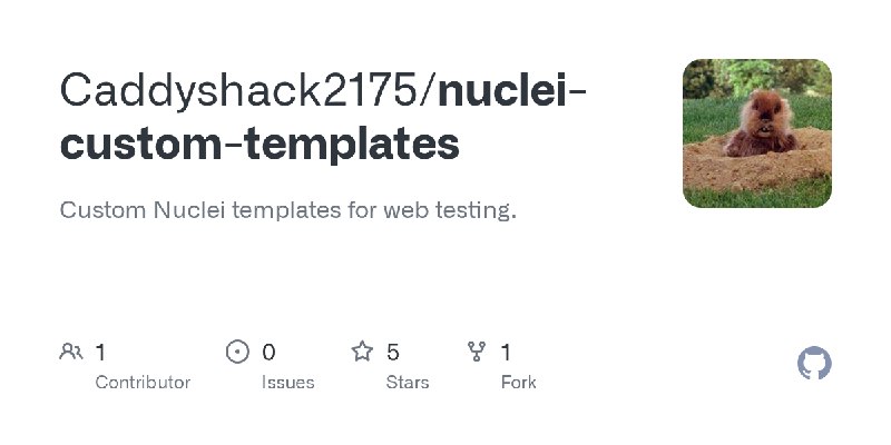 GitHub - Caddyshack2175/nuclei-custom-templates: Custom Nuclei templates for web testing.