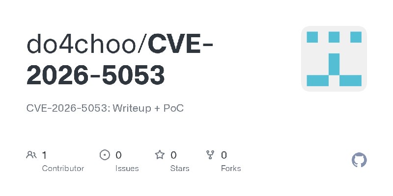 GitHub - do4choo/CVE-2026-5053: CVE-2026-5053: Writeup + PoC