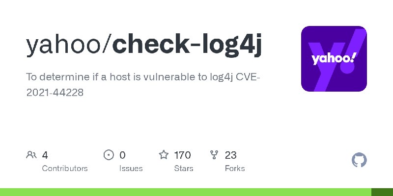 GitHub - yahoo/check-log4j: To determine if a host is vulnerable to log4j CVE‐2021‐44228