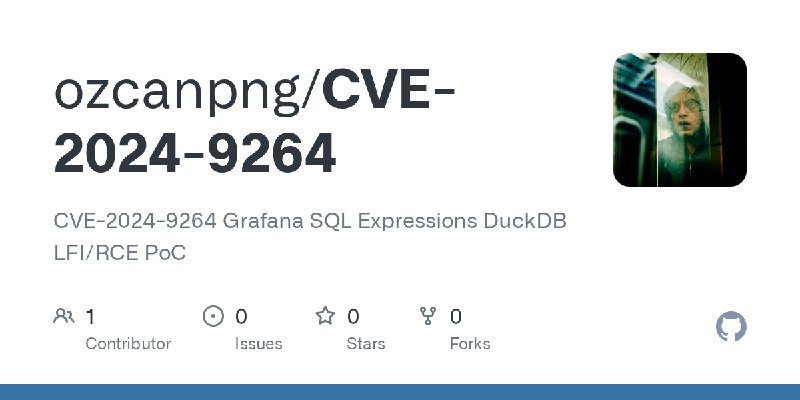 GitHub - ozcanpng/CVE-2024-9264: CVE-2024-9264 Grafana SQL Expressions DuckDB LFI/RCE PoC