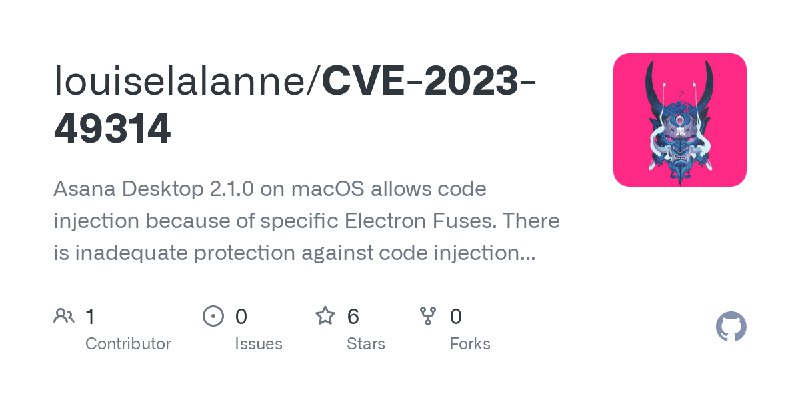 GitHub - louiselalanne/CVE-2023-49314: Asana Desktop 2.1.0 on macOS allows code injection because of specific Electron Fuses. There…