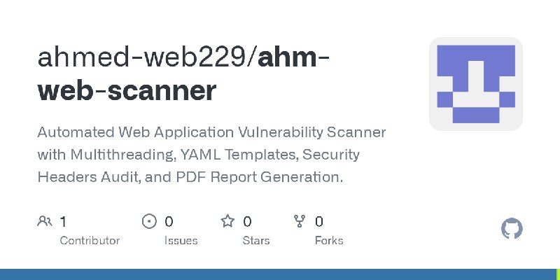 GitHub - ahmed-web229/ahm-web-scanner: Automated Web Application Vulnerability Scanner with Multithreading, YAML Templates, Security…