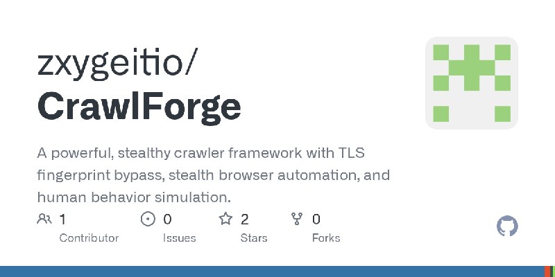 GitHub - zxygeitio/CrawlForge: A powerful, stealthy crawler framework with TLS fingerprint bypass, stealth browser automation,…
