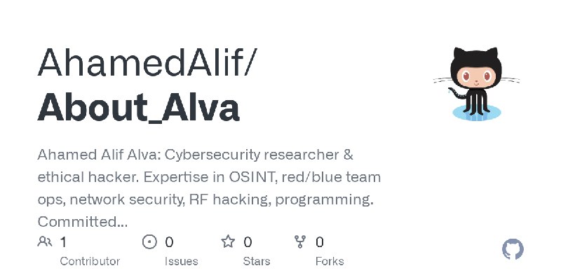 GitHub - AhamedAlif/About_Alva: Ahamed Alif Alva: Cybersecurity researcher & ethical hacker. Expertise in OSINT, red/blue team…