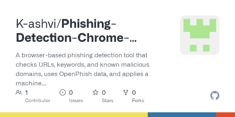 GitHub - K-ashvi/Phishing-Detection-Chrome-Extension-: A browser-based phishing detection tool that checks URLs, keywords, and…