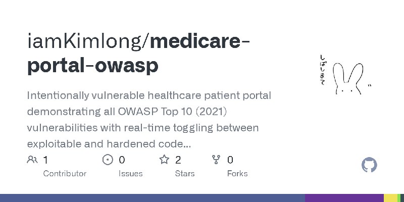 GitHub - iamKimlong/medicare-portal-owasp: Intentionally vulnerable healthcare patient portal demonstrating all OWASP Top 10 (2021)…