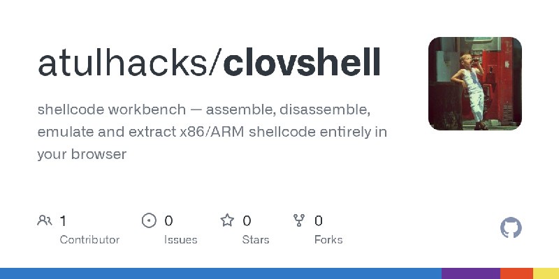 GitHub - atulhacks/clovshell: shellcode workbench — assemble, disassemble, emulate and extract x86/ARM shellcode entirely in your…