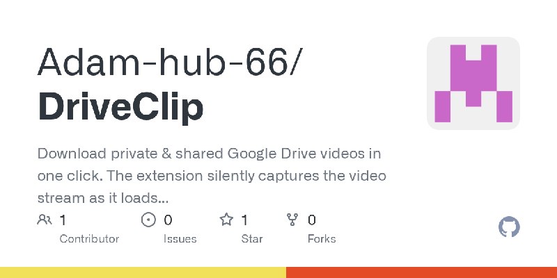 GitHub - Adam-hub-66/DriveClip: Download private & shared Google Drive videos in one click. The extension silently captures the…