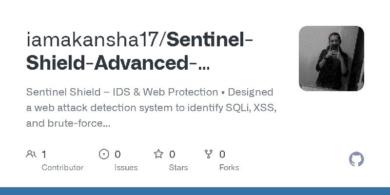 GitHub - iamakansha17/Sentinel-Shield-Advanced-Intrusion-Detection-Web-Protection-System: Sentinel Shield – IDS & Web Protection…