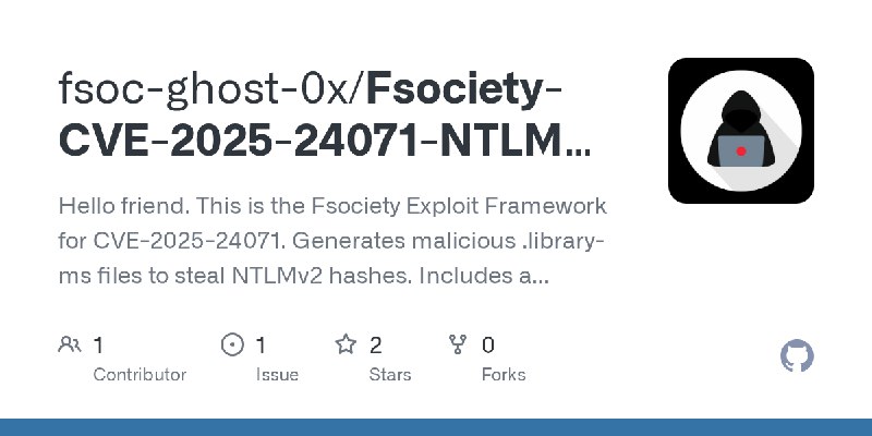 GitHub - fsoc-ghost-0x/Fsociety-CVE-2025-24071-NTLM-Coercion: Hello friend. This is the Fsociety Exploit Framework for CVE-2025…