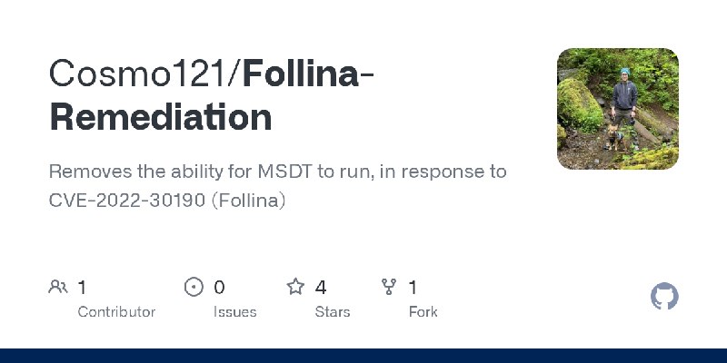GitHub - Cosmo121/Follina-Remediation: Removes the ability for MSDT to run, in response to CVE-2022-30190 (Follina)