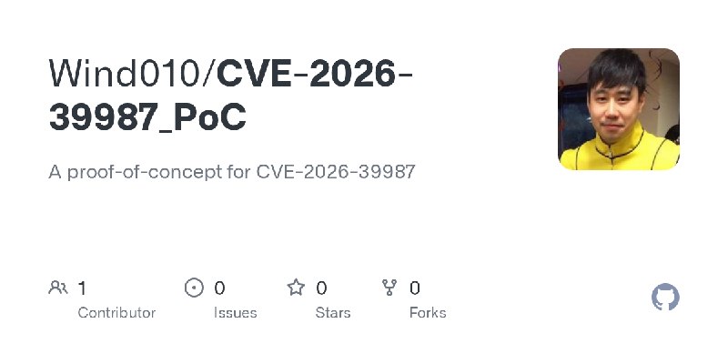 GitHub - Wind010/CVE-2026-39987_PoC: A proof-of-concept for CVE-2026-39987