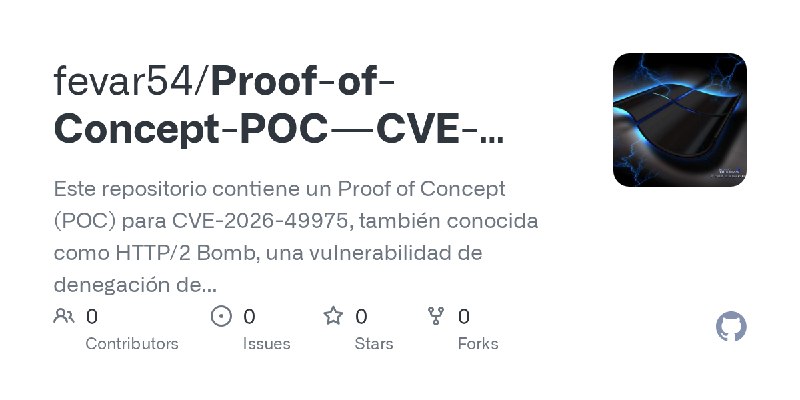 fevar54/Proof-of-Concept-POC---CVE-2026-49975-HTTP-2-Bomb-