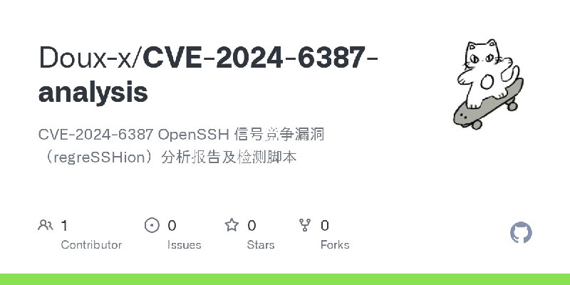 GitHub - Doux-x/CVE-2024-6387-analysis: CVE-2024-6387 OpenSSH 信号竞争漏洞（regreSSHion）分析报告及检测脚本