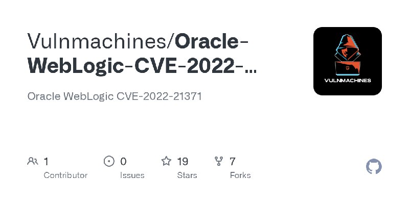 GitHub - Vulnmachines/Oracle-WebLogic-CVE-2022-21371: Oracle WebLogic CVE-2022-21371