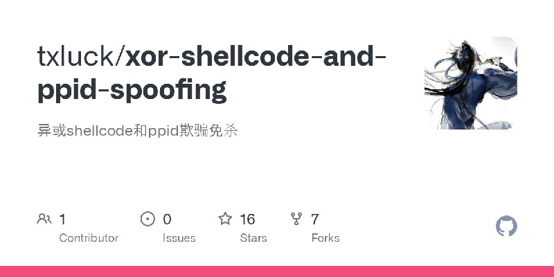 GitHub - txluck/xor-shellcode-and-ppid-spoofing: 异或shellcode和ppid欺骗免杀