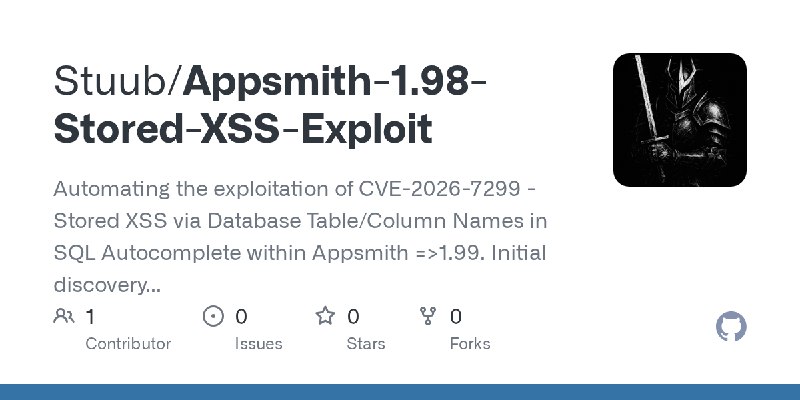 GitHub - Stuub/Appsmith-1.98-Stored-XSS-Exploit: Automating the exploitation of CVE-2026-7299 - Stored XSS via Database Table/Column…