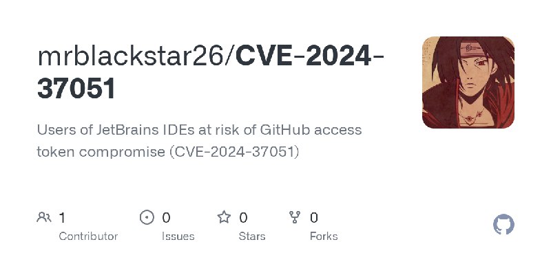 GitHub - mrblackstar26/CVE-2024-37051: Users of JetBrains IDEs at risk of GitHub access token compromise (CVE-2024-37051)