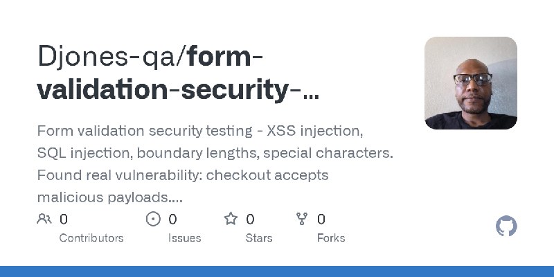 GitHub - Djones-qa/form-validation-security-testing: Form validation security testing - XSS injection, SQL injection, boundary…