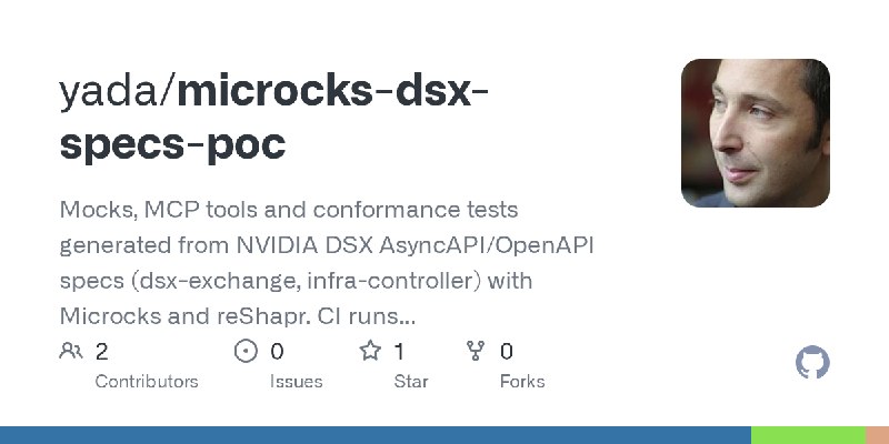 GitHub - yada/microcks-dsx-specs-poc: Mocks, MCP tools and conformance tests generated from NVIDIA DSX AsyncAPI/OpenAPI specs (dsx…