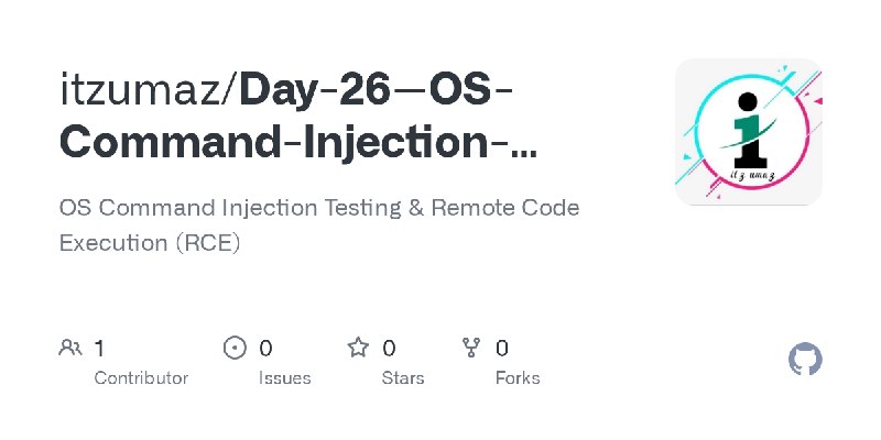 GitHub - itzumaz/Day-26--OS-Command-Injection-Testing-Remote-Code-Execution-RCE-: OS Command Injection Testing & Remote Code Execution…