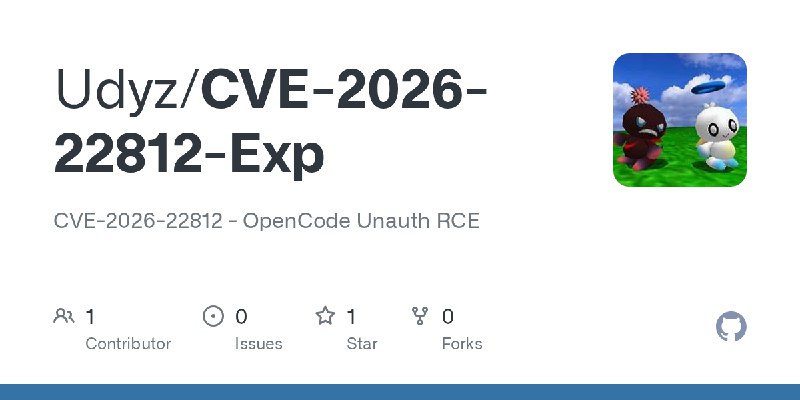 GitHub - Udyz/CVE-2026-22812-Exp: CVE-2026-22812 - OpenCode Unauth RCE