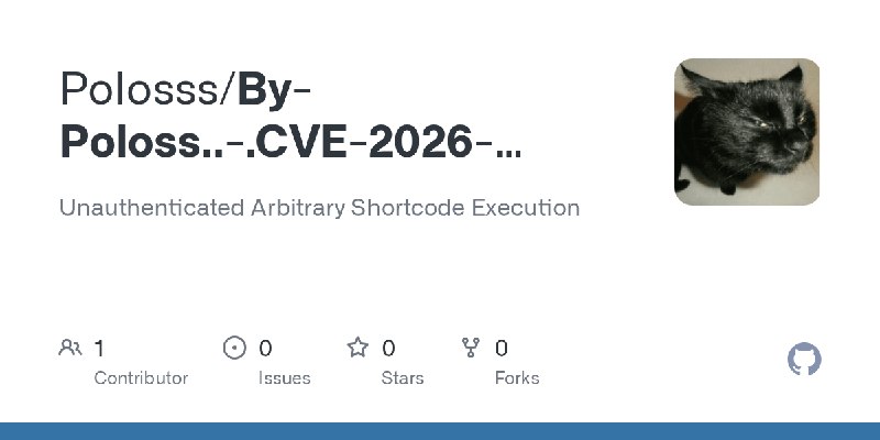 GitHub - Polosss/By-Poloss..-.CVE-2026-89274: Unauthenticated Arbitrary Shortcode Execution